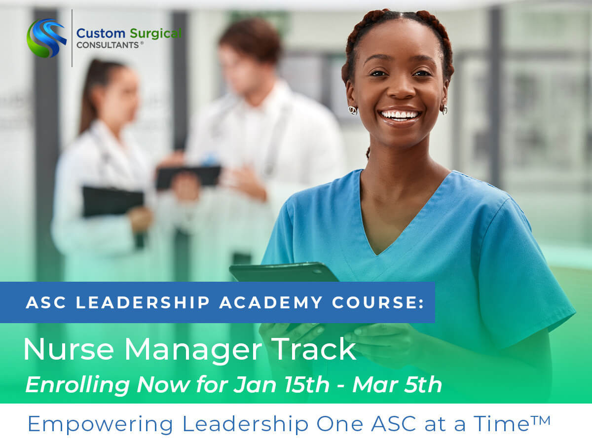 ASC Leadership Academy Course: Nurse Manager Track. Enrolling Now for Jan 15th - Mar 5th